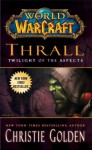 World of Warcraft: Thrall: Twilight of the Aspects (World of Warcraft Cataclysm Series) - Christie Golden