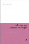 Coleridge and German Philosophy: The Poet in the Land of Logic - Paul Hamilton