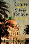 The Corpse with the Silver Tongue - Cathy Ace