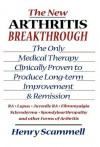 The New Arthritis Breakthrough: The Only Medical Therapy Clinically Proven to Produce Long-term Improvement and Remission of RA, Lupus, Juvenile RS, Fibromyalgia, ... & Other Inflammatory Forms of Arthritis - Henry Scammell