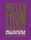 Notes from Underground: Zines and the Politics of Alternative Culture (Zinester's Guide) - Stephen Duncombe