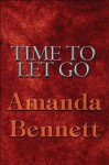 Time to Let Go - Amanda Bennett