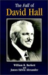 The Fall of David Hall - William R. Burkett Jr., James Edwin Alexander