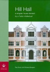 Hill Hall, 2-Volume Set: A Singular House Devised by a Tudor Intellectual - Paul Drury, Richard Simpson