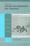 Handbook of Applied Dog Behavior and Training, Vol. 2: Etiology and Assessment of Behavior Problems - Steven R. Lindsay