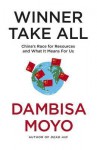 Winner Take All - Dambisa Moyo