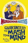 Murderous Maths Guaranteed to Mash Your Mind: More Muderous Maths - Kjartan Poskitt, Philip Reeve