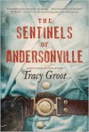 The Sentinels of Andersonville - Tracy Groot