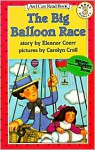 The Big Balloon Race (I Can Read Book Series: Level 3) - Eleanor Coerr, Carolyn Croll (Illustrator)