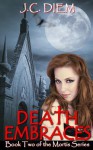 Death Embraces: Book Two - J C Diem