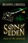 Son of Eden (Tales of the Guardian #1) - Brianna J. Merrill