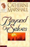 Beyond Ourselves (Catherine Marshall Library) - Catherine Marshall
