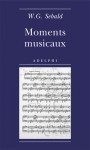 Moments musicaux - W.G. Sebald, Ada Vigliani