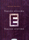 Tekijän kuolema, tekstin syntymä - Roland Barthes, Lea Rojola, Pirjo Thorel