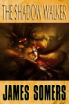 The Shadow Walker - James Somers