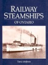 Railway Steamships of Ontario - Dana Ashdown, Noel Hudson