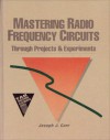 Mastering Radio Frequency Circuits Through Projects and Experiments - Joseph J. Carr