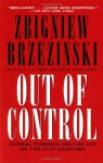 Out of Control: Global Turmoil on the Eve of the 21st Century - Zbigniew Brzezinski