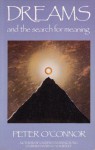 Dreams And The Search For Meaning - Peter O'Connor