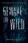 Beware the Wild - Natalie C. Parker