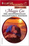 The Mediterranean Millionaire's Mistress - Maggie Cox