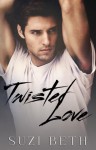 Twisted Love - Suzi Beth, Jessica Wood, J.S. Cooper