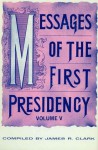 Messages of the First Presidency Volume 5 - James R. Clark