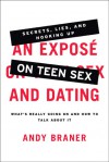 An Expose on Teen Sex and Dating: What's Really Going On and How to Talk About It - Andy Braner, The Navigators