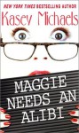 Maggie Needs An Alibi - Kasey Michaels