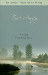 Time Away: A Guide for Personal Retreat - Ben Campbell Johnson, Paul H. Lang