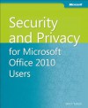 Security and Privacy for Microsoft Office 2010 Users - Mitch Tulloch