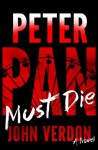 Peter Pan Must Die: A Novel - John Verdon