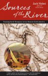 Sources of the River: Tracking David Thompson Across North America - Jack Nisbet