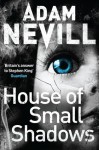 House of Small Shadows - Adam Nevill