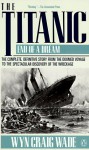 The Titanic: End of a Dream - Wyn Craig Wade