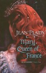 Mary, Queen of France - Jean Plaidy