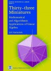 Thirty-three Miniatures: Mathematical and Algorithmic Applications of Linear Algebra (Student Mathematical Library) - Jiri Matousek