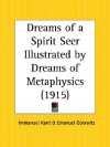 Dreams of a Spirit Seer Illustrated by Dreams of Metaphysics (paper) - Immanuel Kant, Emanuel Goerwitz