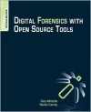 Digital Forensics with Open Source Tools - Cory Altheide, Harlan Carvey