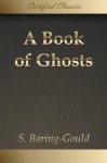 A Book of Ghosts [Illustrated] - Sabine Baring-Gould, David Murray Smith