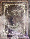 The Ghost Handbook: An Essential Guide to Ghosts, Spirits, and Specters - Robert Curran