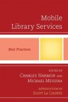 Mobile Library Services: Best Practices - Charles Harmon, Michael Messina