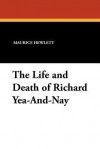 The Life and Death of Richard Yea-And-Nay - Maurice Hewlett