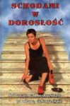 Schodami w dorosłość - Teresa Ewa Opoka