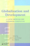 Globalization and Development: A Latin American and Caribbean Perspective - José Antonio Ocampo, Juan Martin