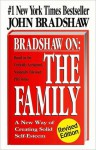 Bradshaw On: The Family: A New Way of Creating Solid Self-Esteem - John Bradshaw