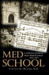 Med School: A Collection of Stories about Medical School 1951-1955 - Clifton K. Meador