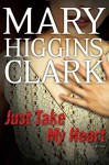 Just Take My Heart - Mary Higgins Clark