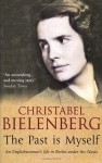 The Past Is Myself - CHRISTABEL BIELENBERG