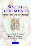 Social Judgments: Implicit and Explicit Processes - Joseph P. Forgas